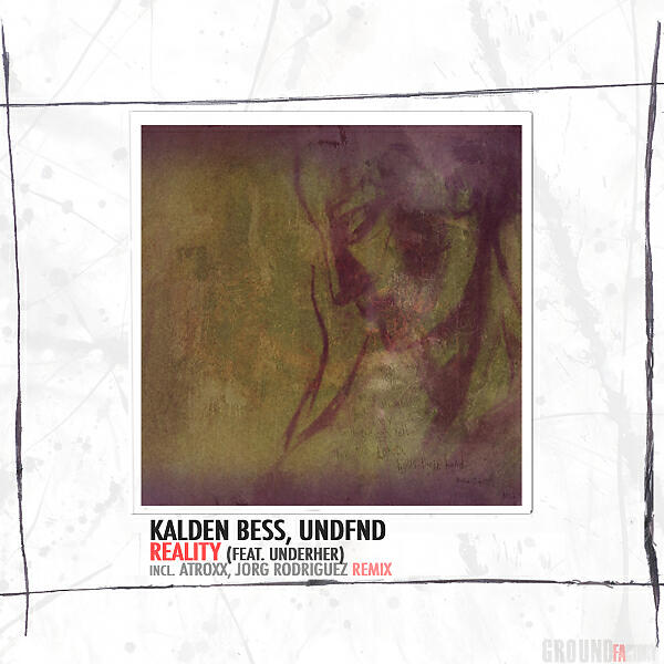 Kalden Bess - Reality (feat. UNDERHER) (Atroxx Remix)