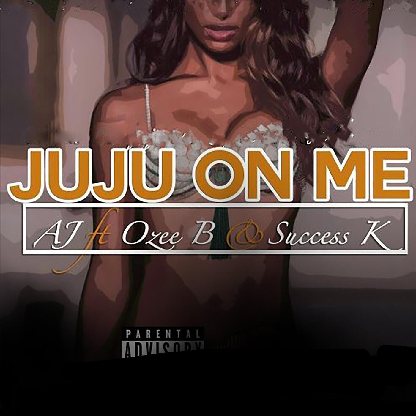 AJ - Juju on Me