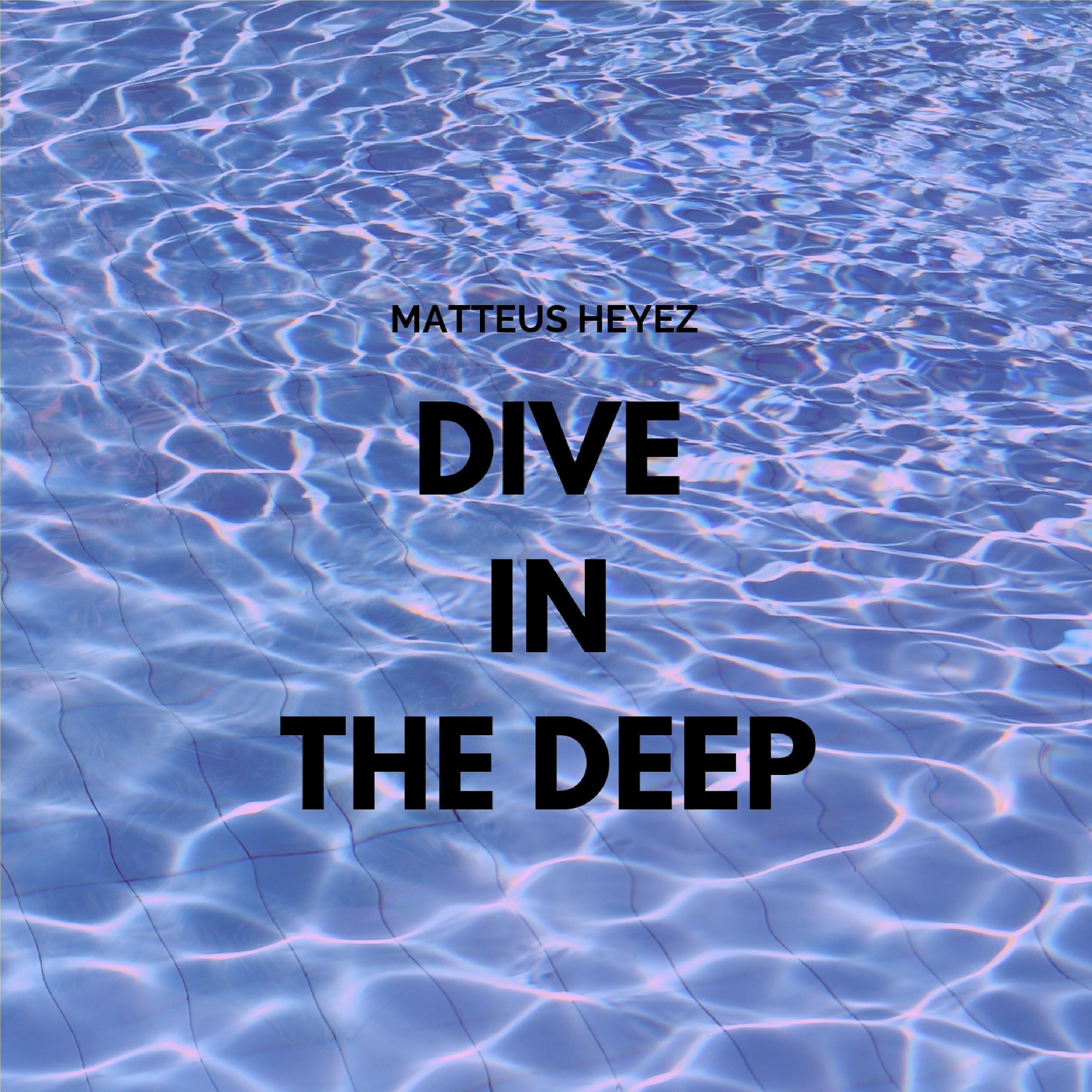 Matteus Heyez - Dive in the Deep