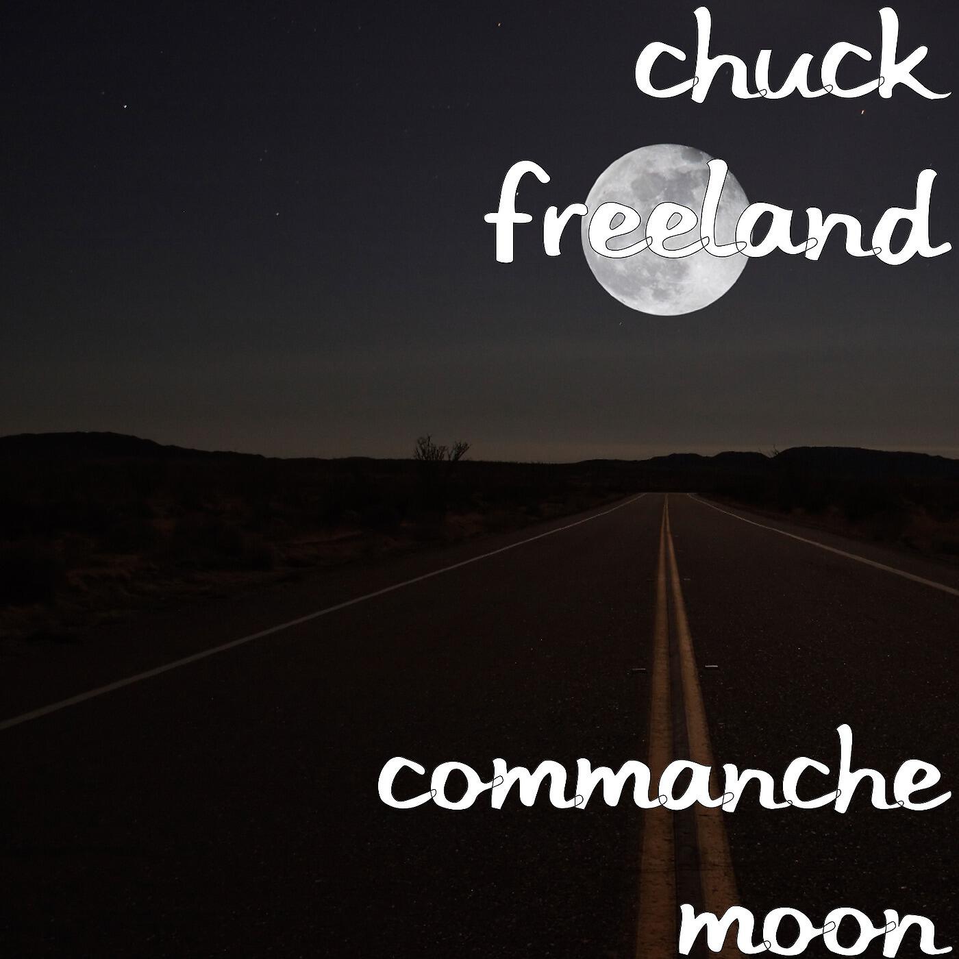 Chuck Freeland - Commanche Moon