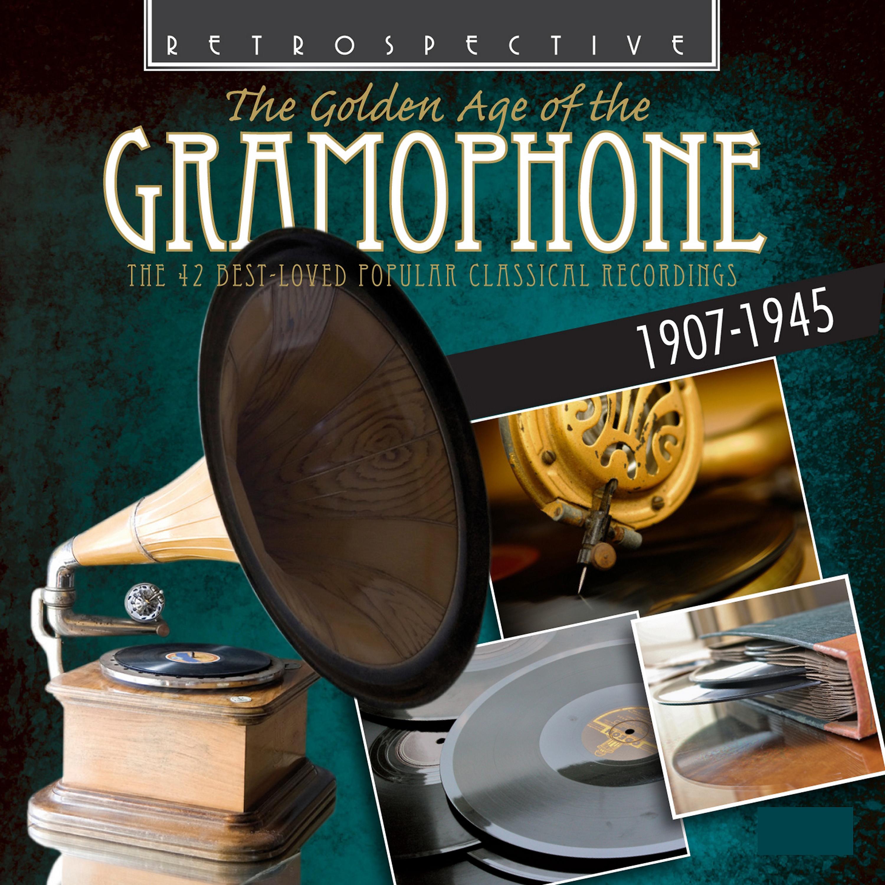 Постер альбома The Golden Age of the Gramophone: The 42 Best Loved Popular Classical Recordings