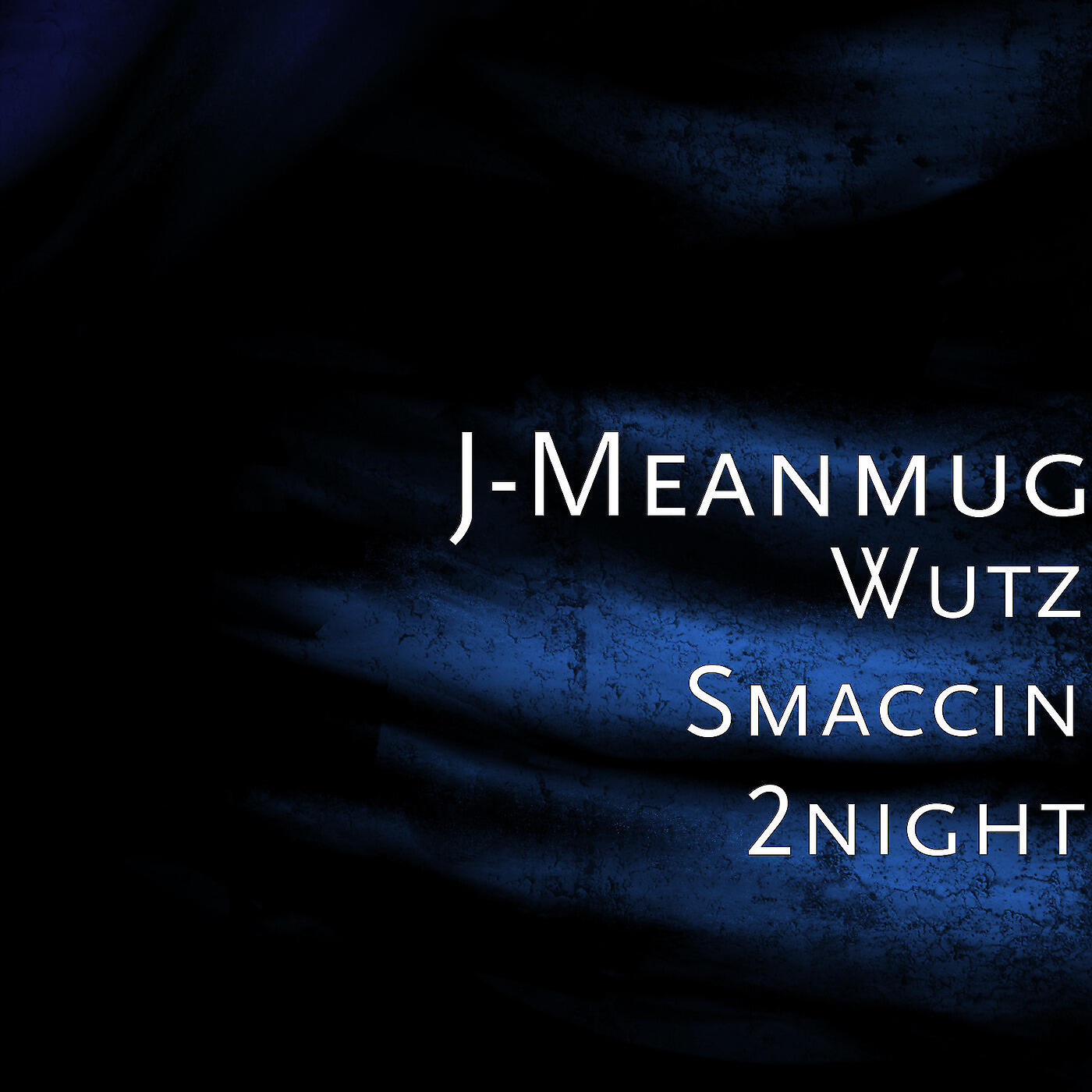 J-Meanmug - Wutz Smaccin 2night