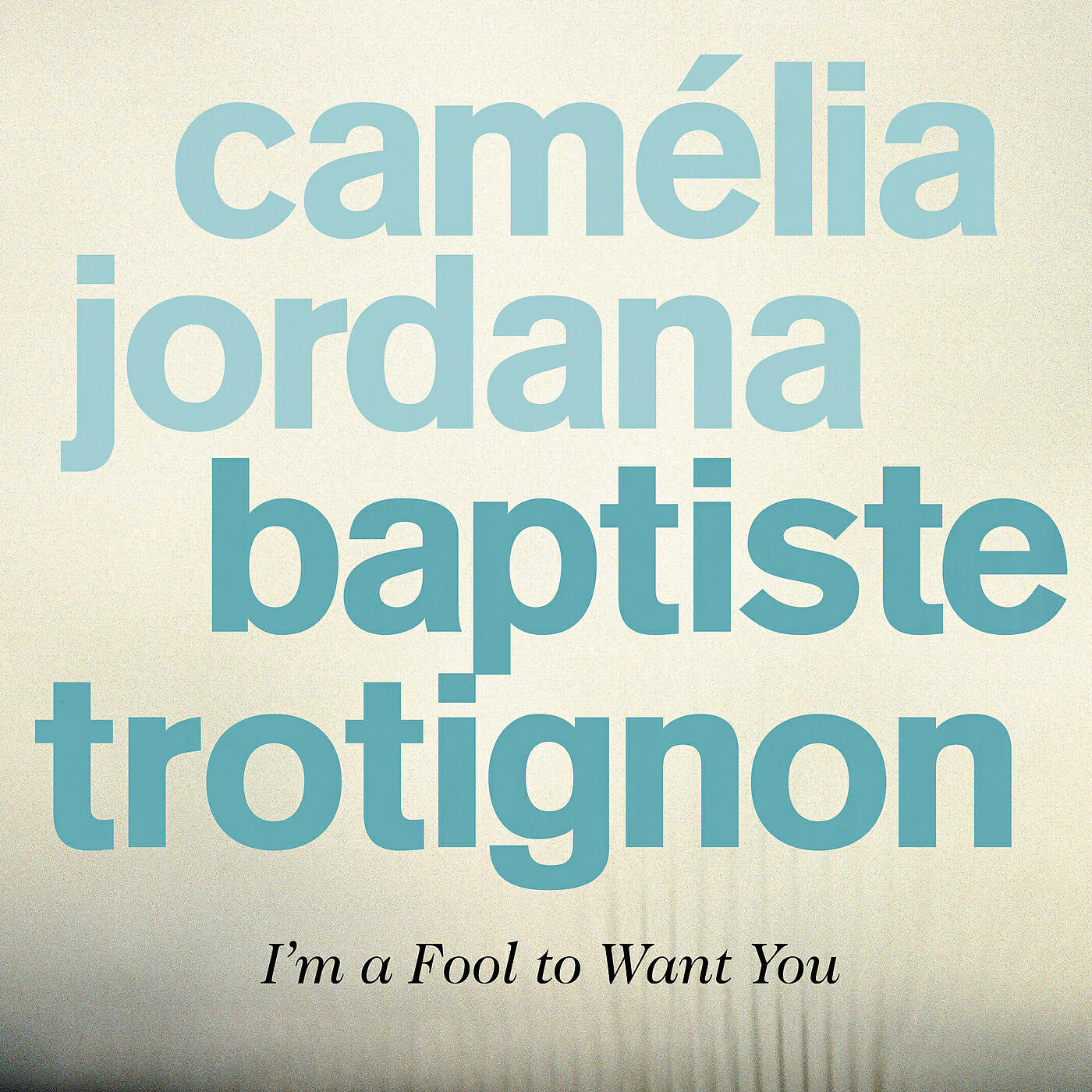 Baptiste Trotignon - I'm a Fool to Want You