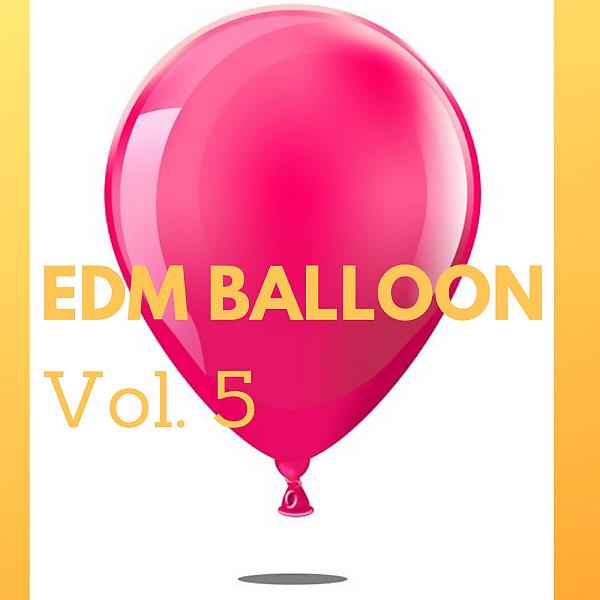 Постер альбома EDM BALLOON VOL.5