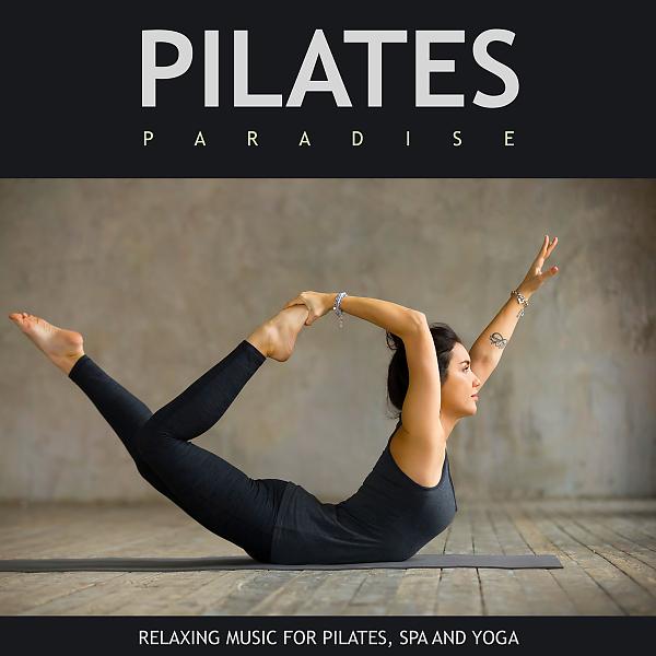 Постер альбома Pilates Paradise: Relaxing Music For Pilates, Spa and Yoga