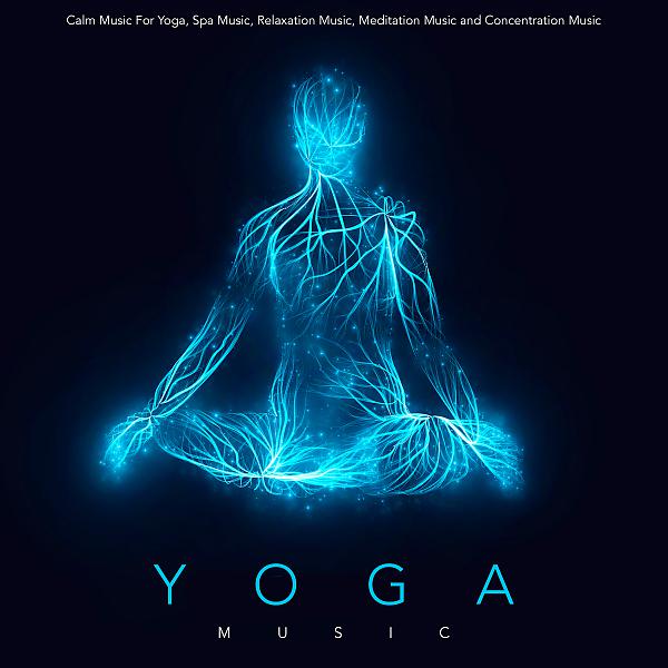 Постер альбома Yoga Music: Calm Music For Yoga, Spa Music, Relaxation Music, Meditation Music and Concentration Music