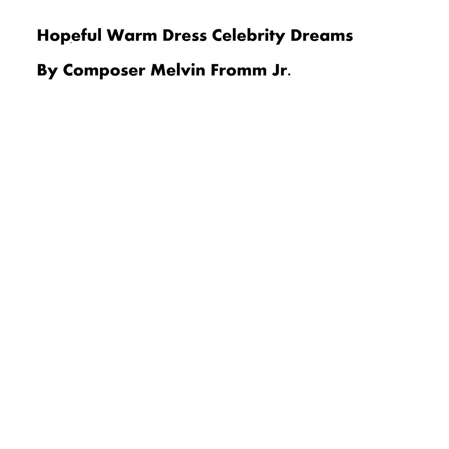 Composer Melvin Fromm Jr - Hopeful Warm Dress Celebrity Dreams