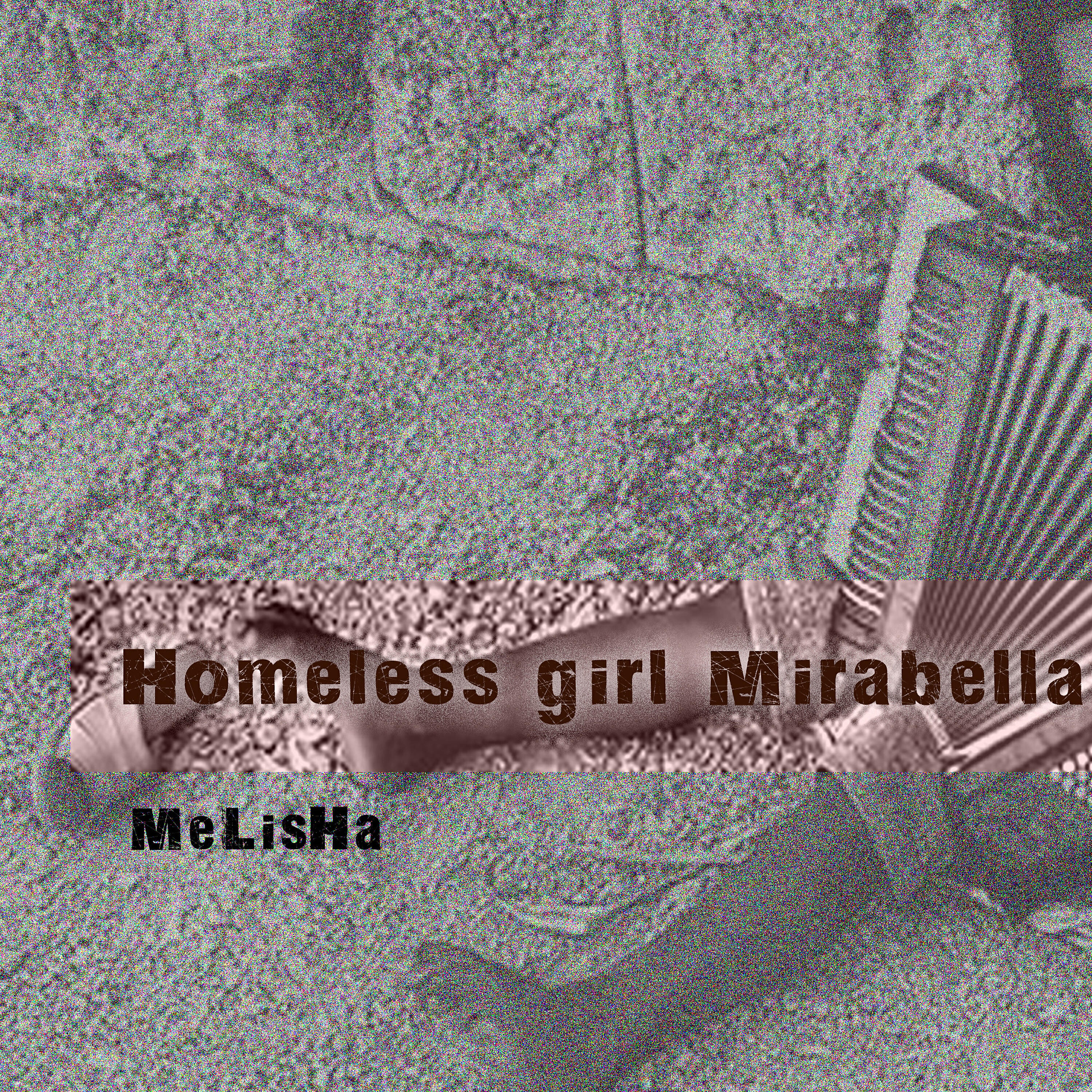 Melisha MusicProduction - Homeless Girl Mirabella