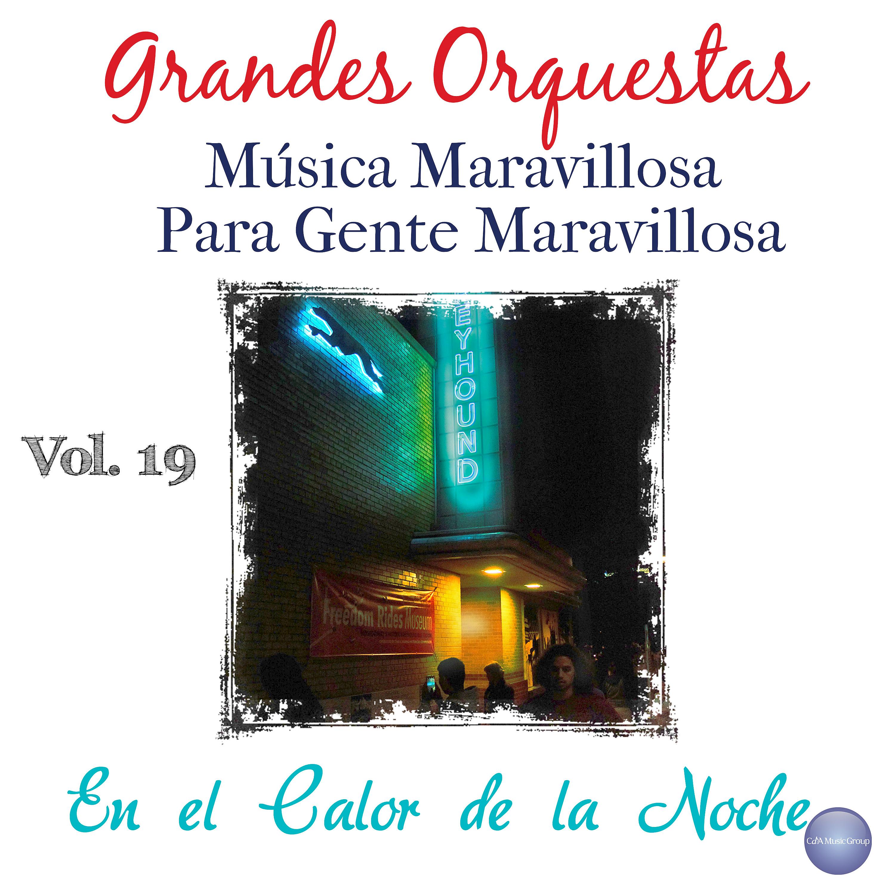 Постер альбома Grandes Orquestas - Música Maravillosa para Gente Maravillosa, Vol. 19 - en el Calor de la Noche