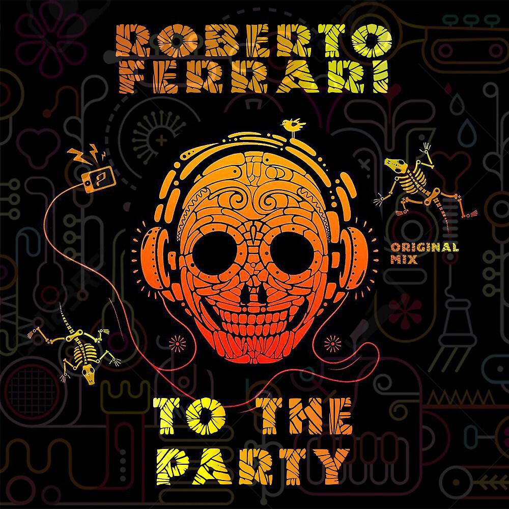 Roberto Ferrari - To the Party (Original Mix)