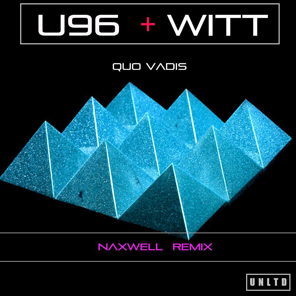 Постер альбома U96 Ft. Witt - Quo Vadis (Naxwell Remix)