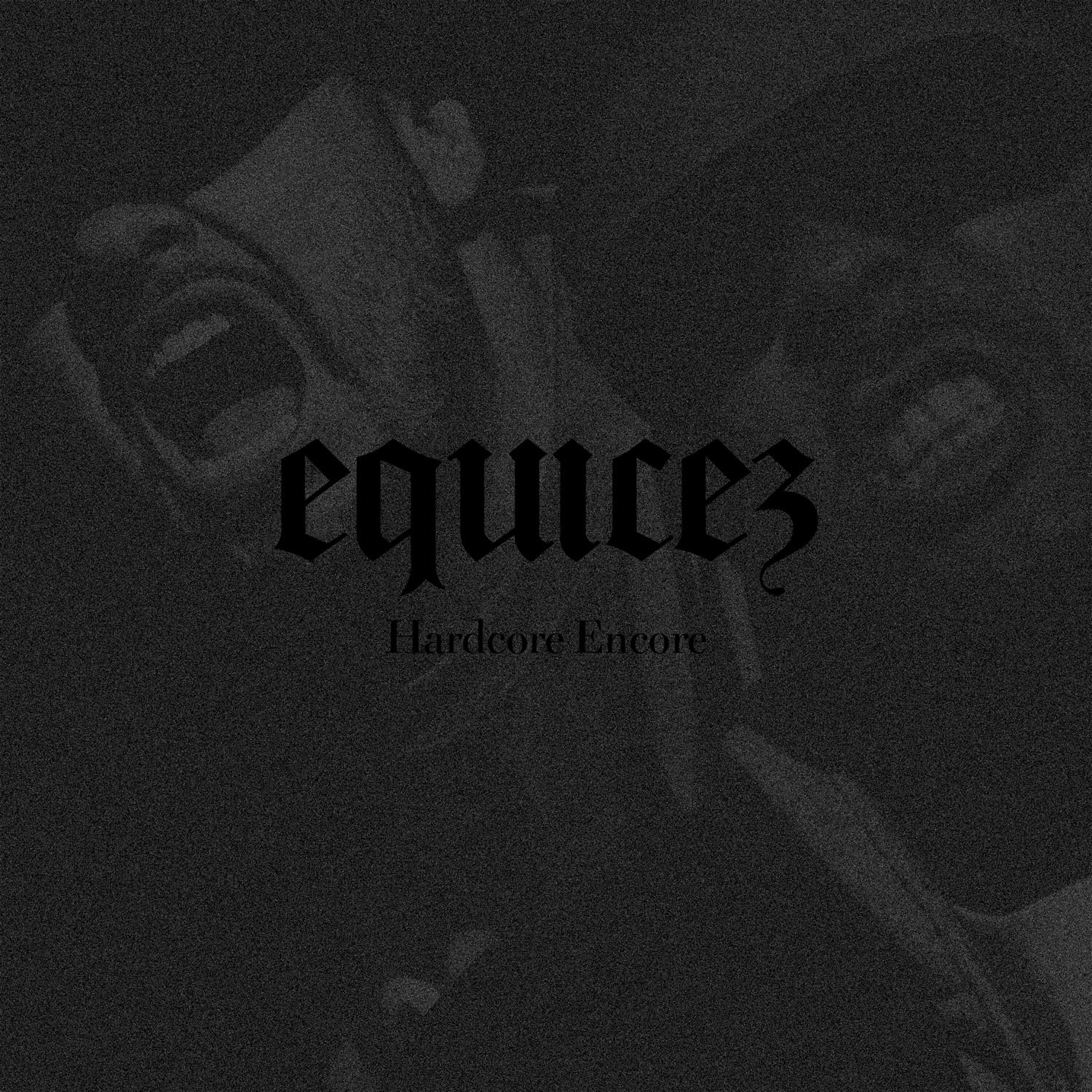 Equicez - Hardcore Encore