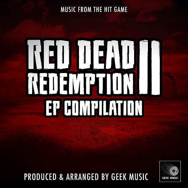 Geek Music - Red Dead Redemption 2 - See The Fire In Your Eyes