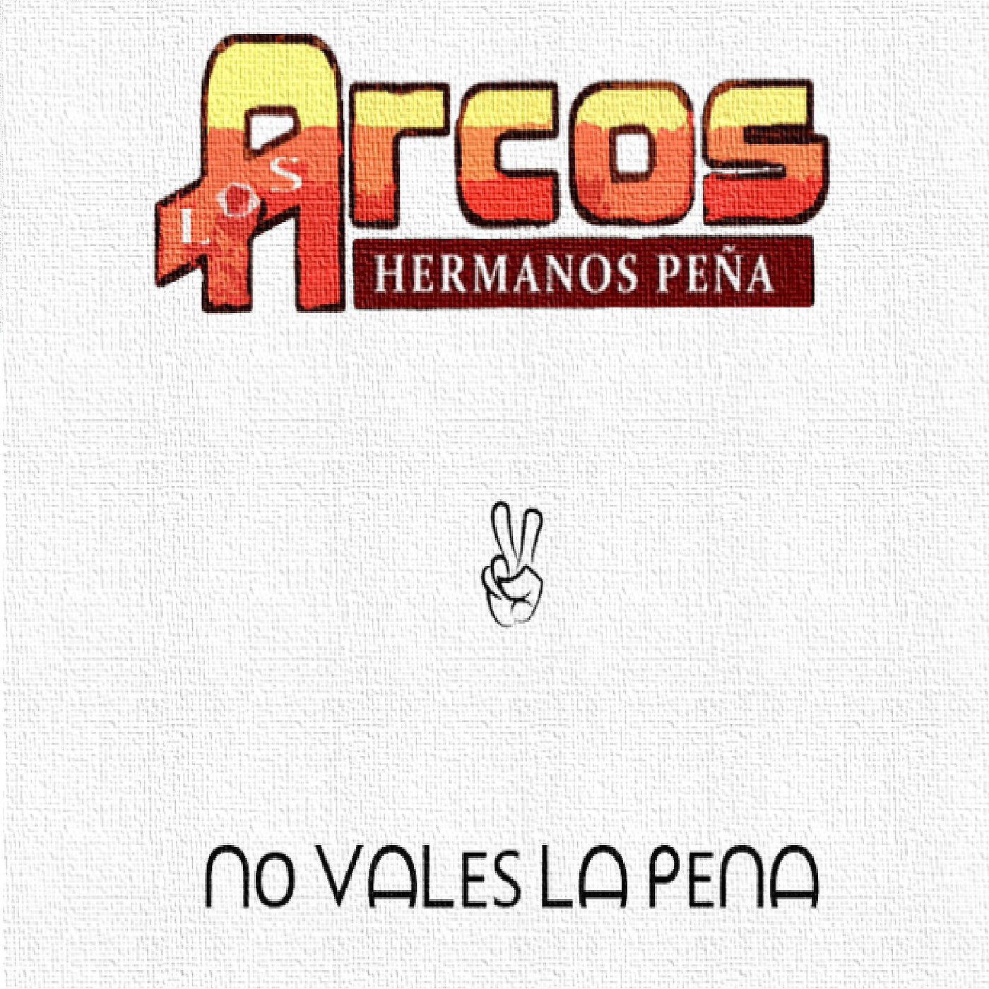 Los Arcos Hermanos Pena - No Vales La Pena