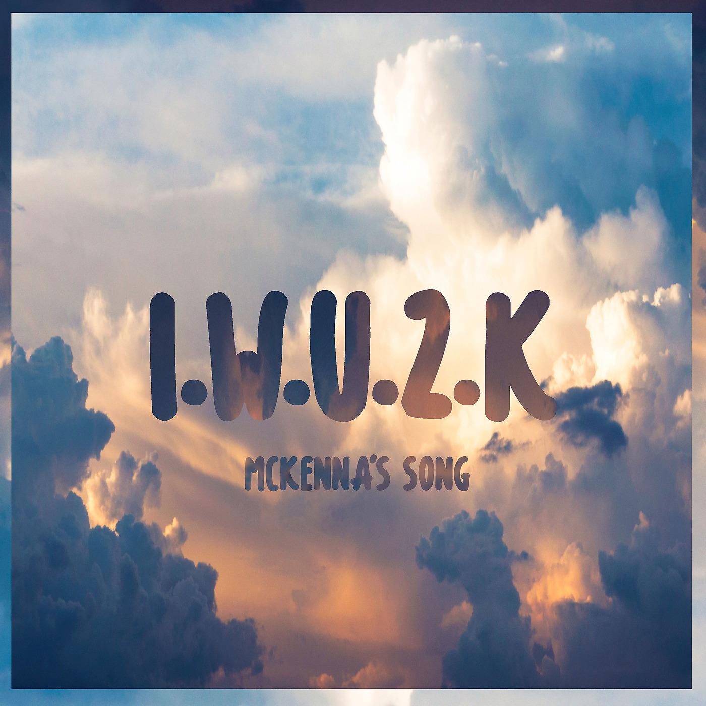 Постер альбома I.W.U.2.K (McKenna's Song)
