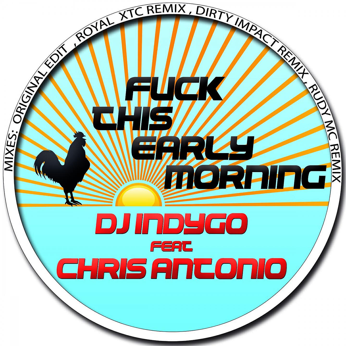 DJ Indygo - Fuck This Early Morning (Dirty Impact Remix Edit)