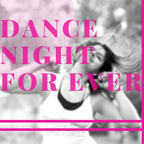 Постер альбома DANCE NIGHT FOR EVER