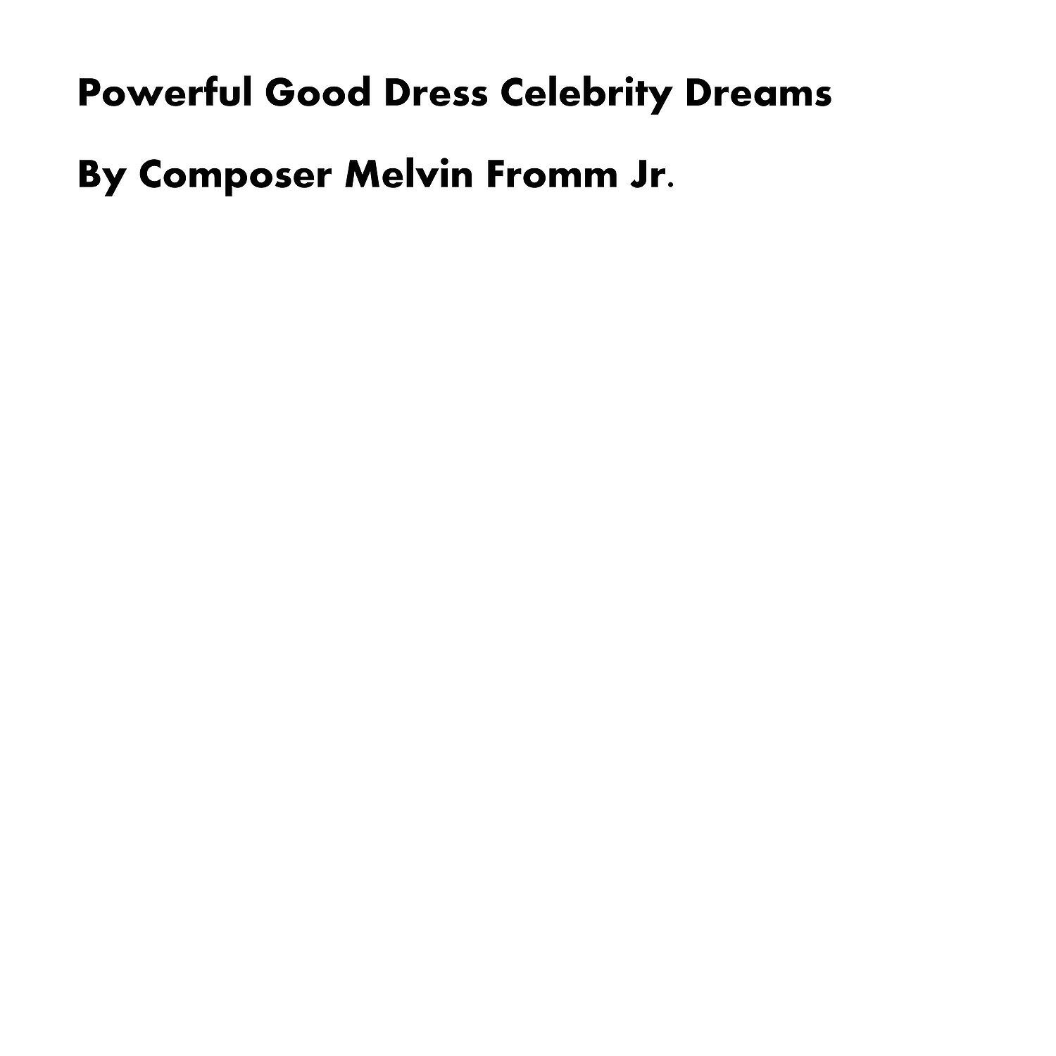 Composer Melvin Fromm Jr - Powerful Good Dress Celebrity Dreams