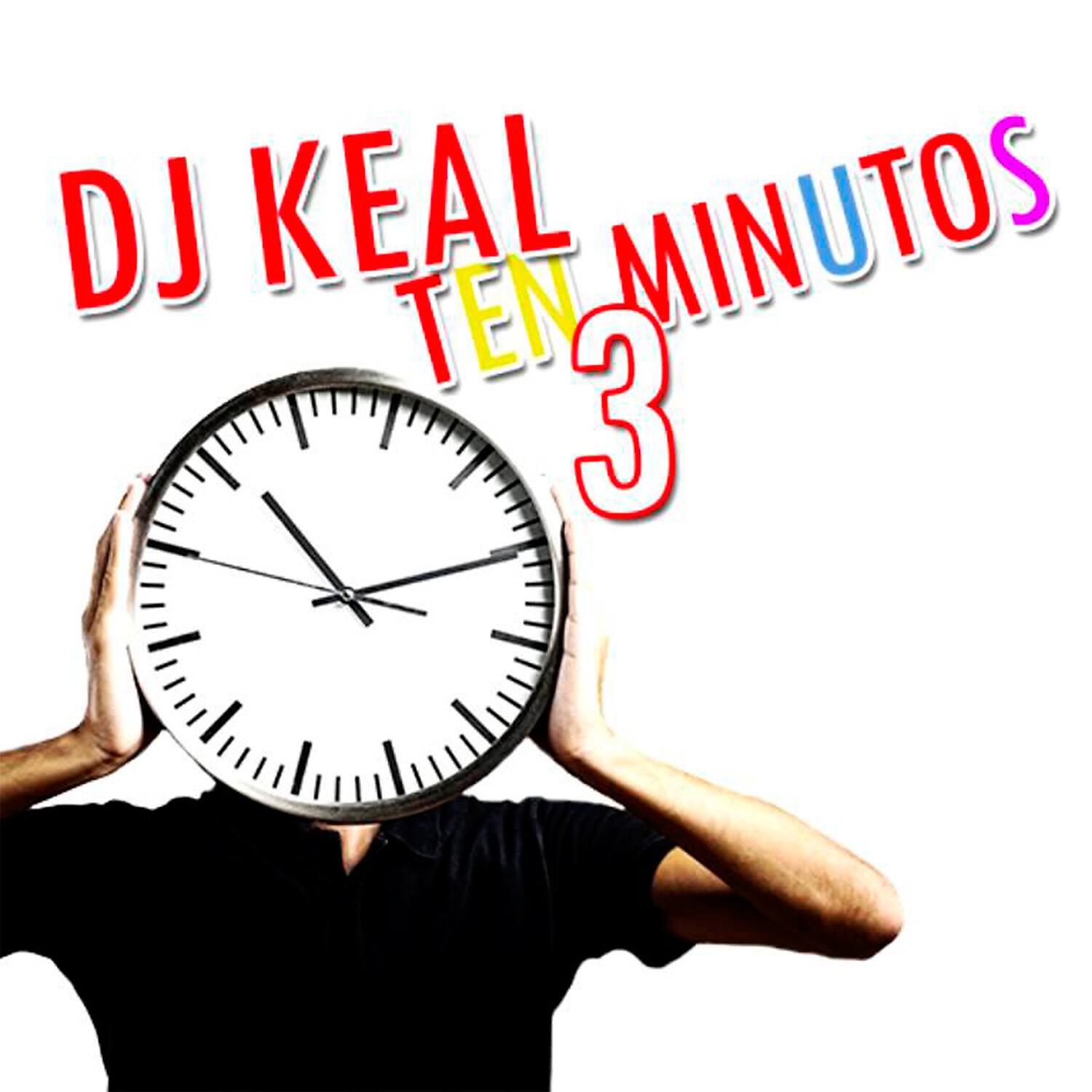 Dj Keal - Ten Minutos 3