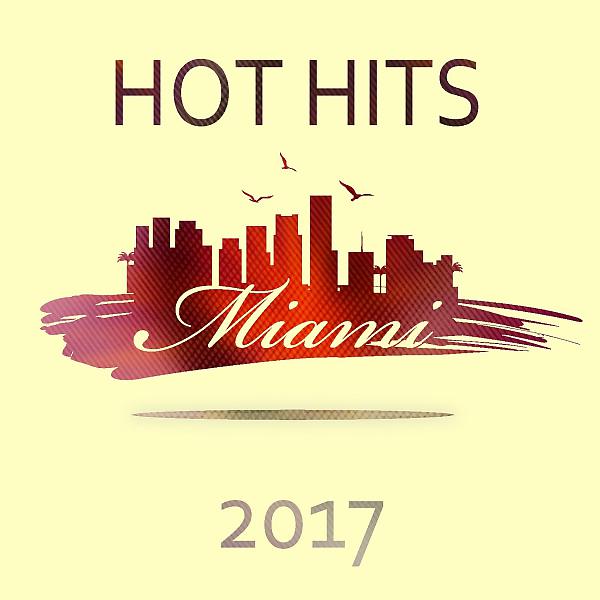 Постер альбома Hot Hits Miami 2017