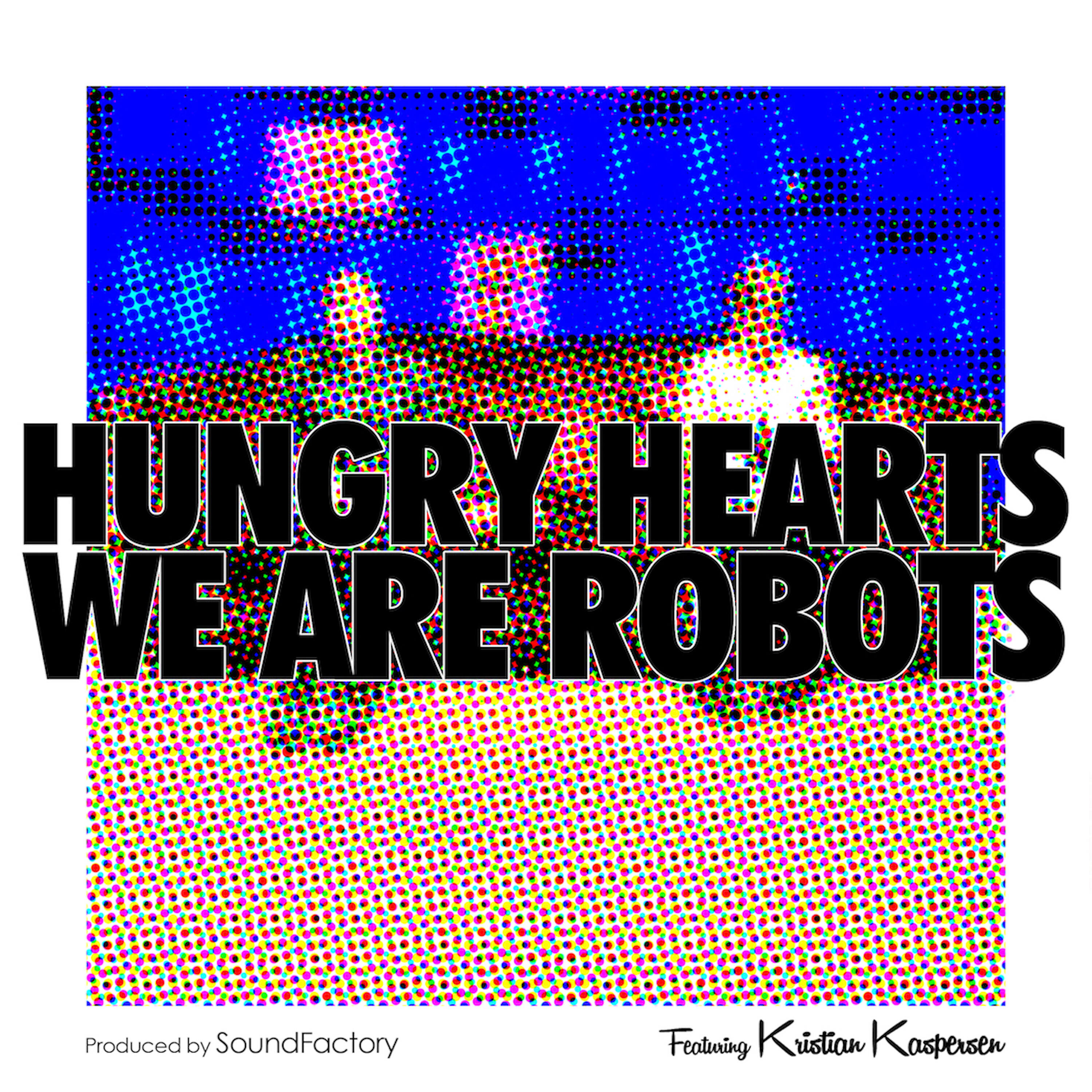 Hungry Hearts - We Are Robots