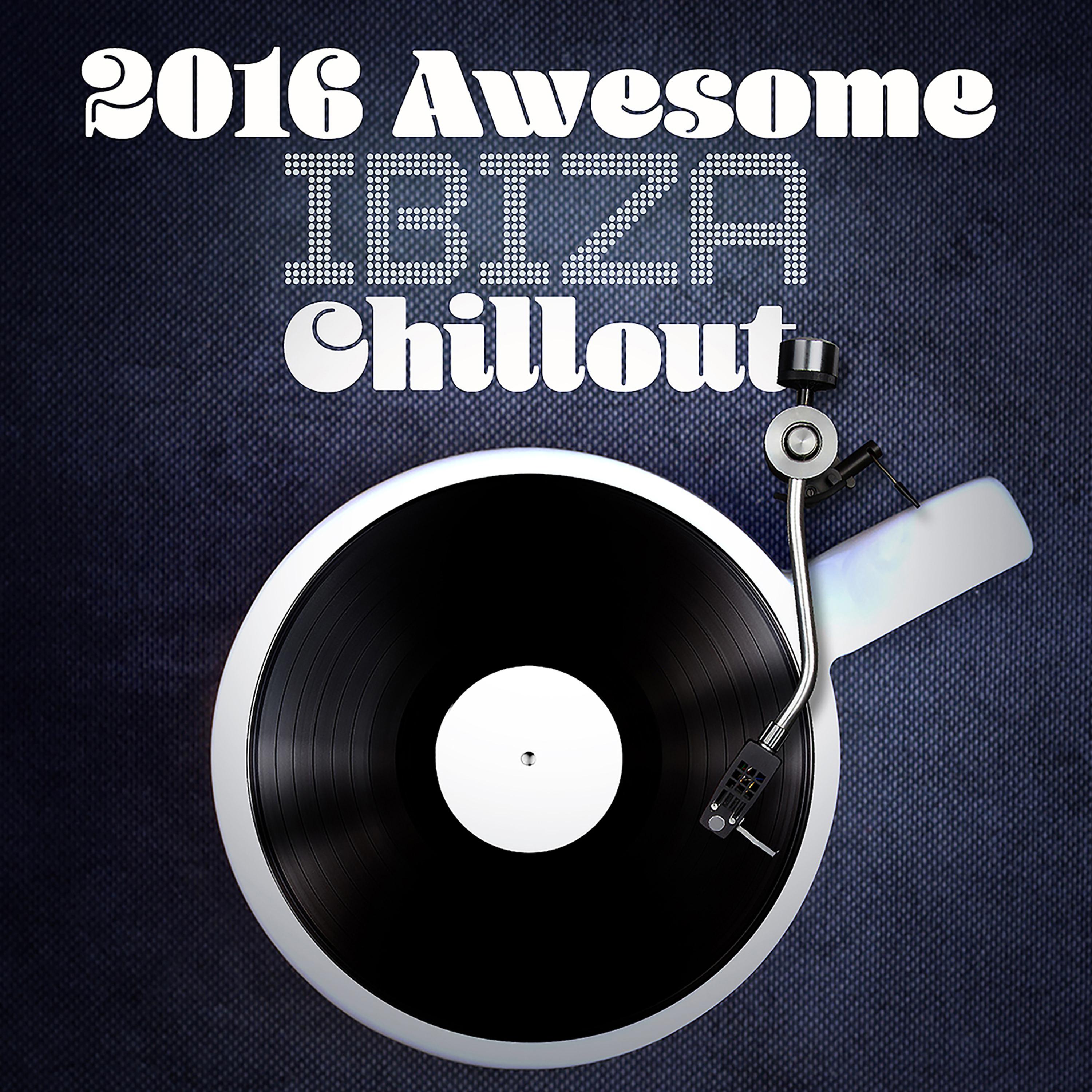 Постер альбома 2016 Awesome Ibiza Chillout