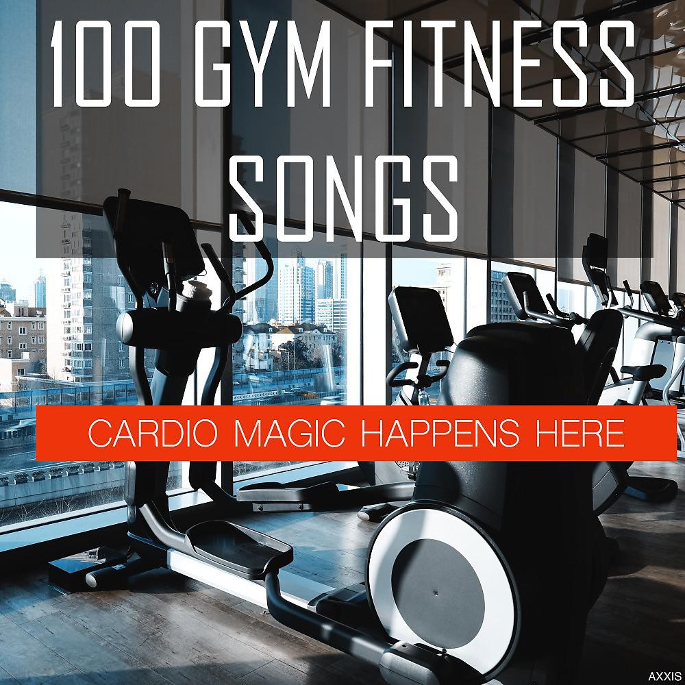 Постер альбома 100 Gym Fitness Songs: Cardio Magic Happens Here