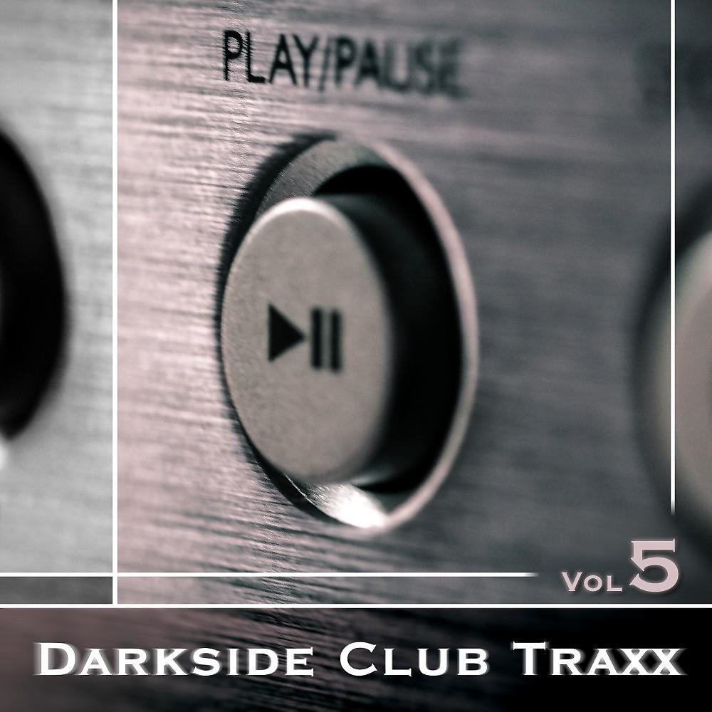 Постер альбома Darkside Club Traxx, Vol. 5