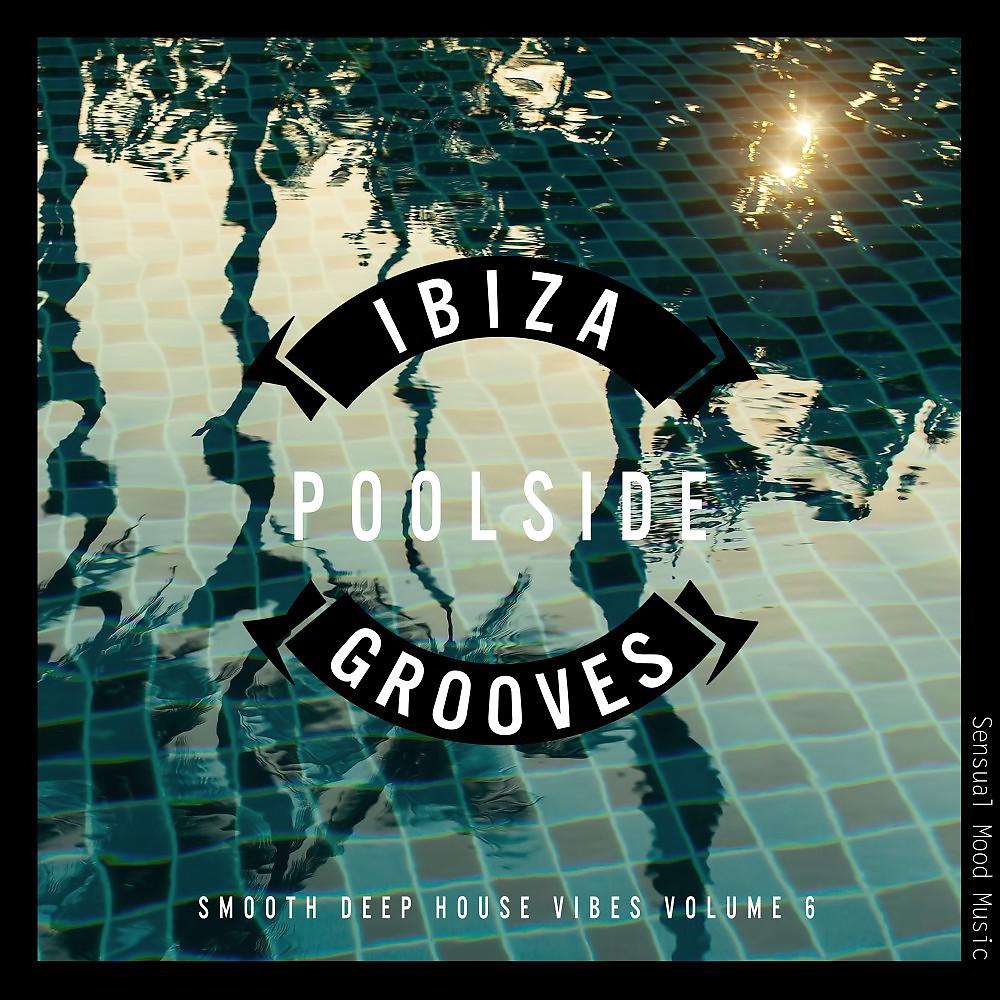 Постер альбома Ibiza Poolside Grooves, Vol. 6