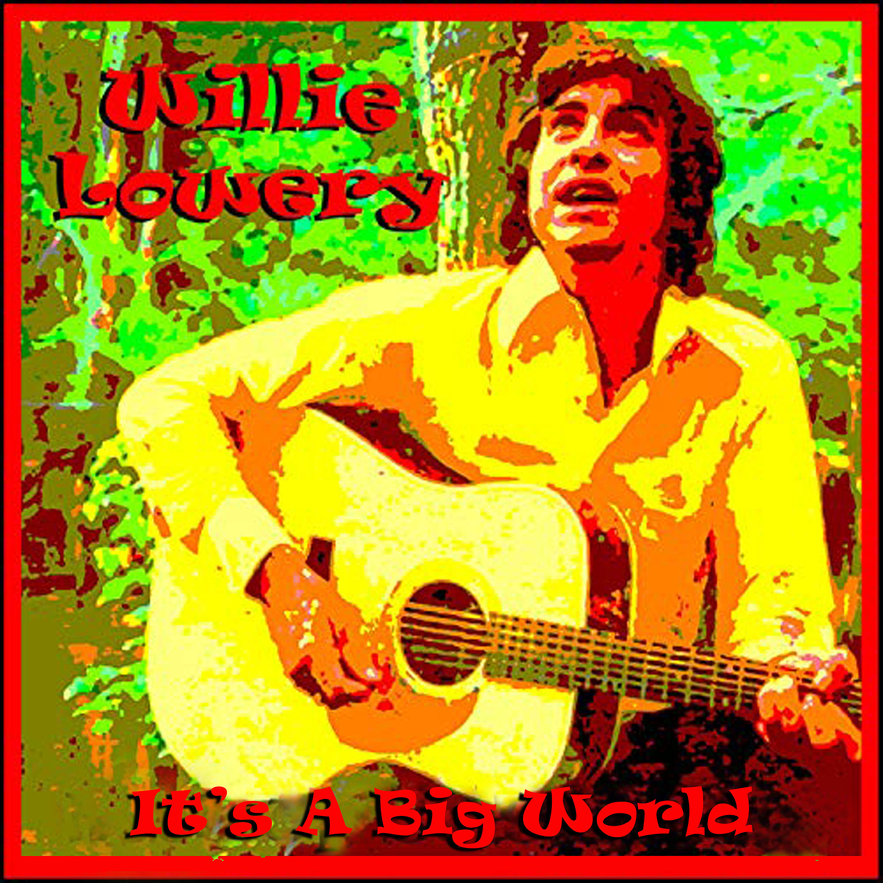 Willie Lowery - It's a Big World We're Living In (Version 2)