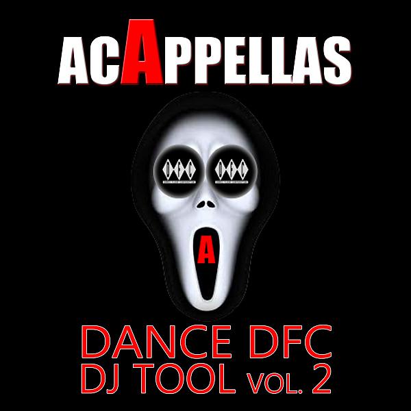 Постер альбома Acappellas – Dance DFC Dj Tool, Vol. 2