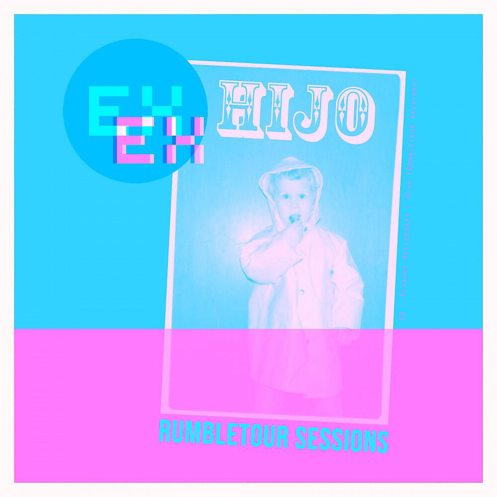 EX - Eifachi Xellschaft - Hijo (Rumbletour Sessions)