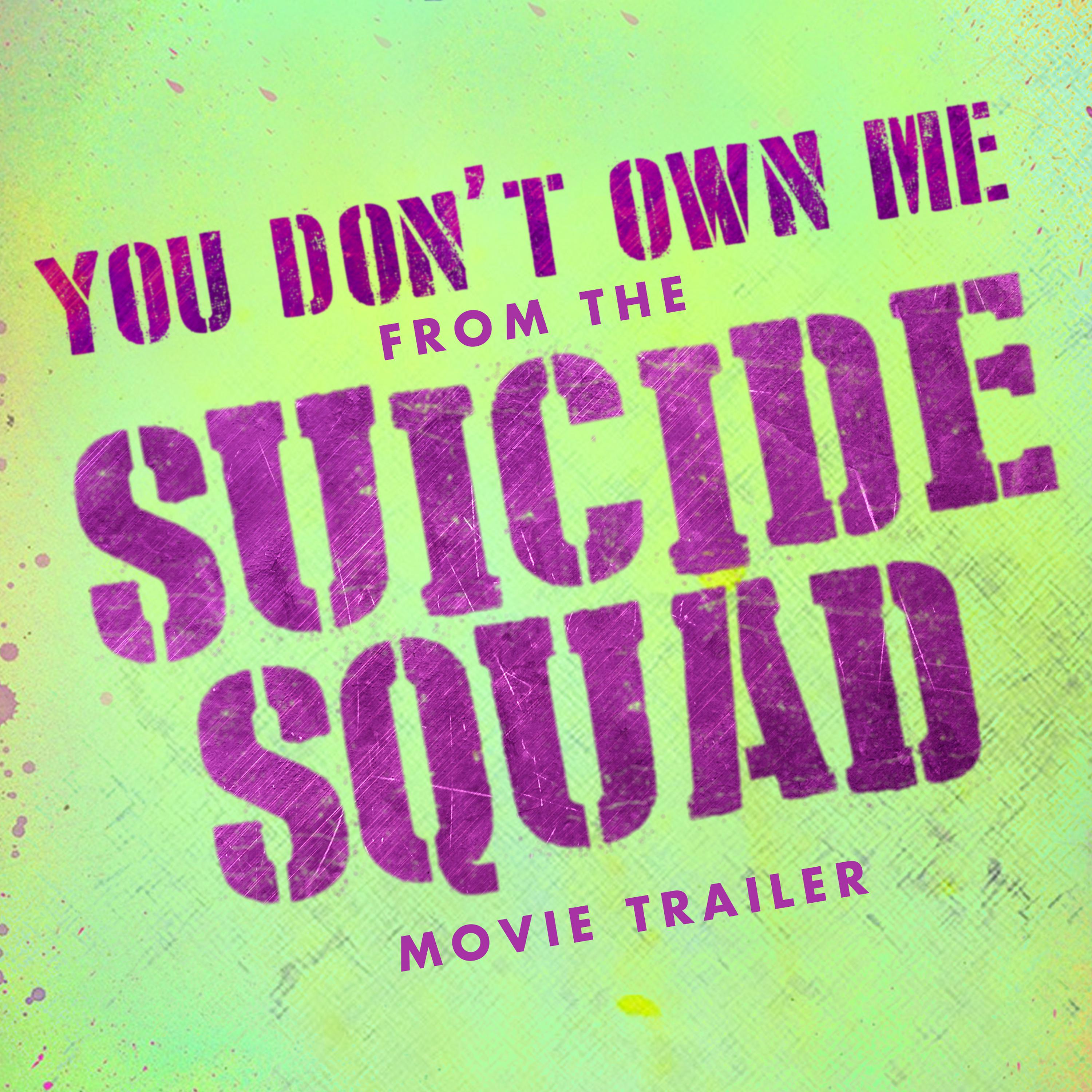 Постер альбома You Don't Own Me (From The "Suicide Squad" Movie Trailer)