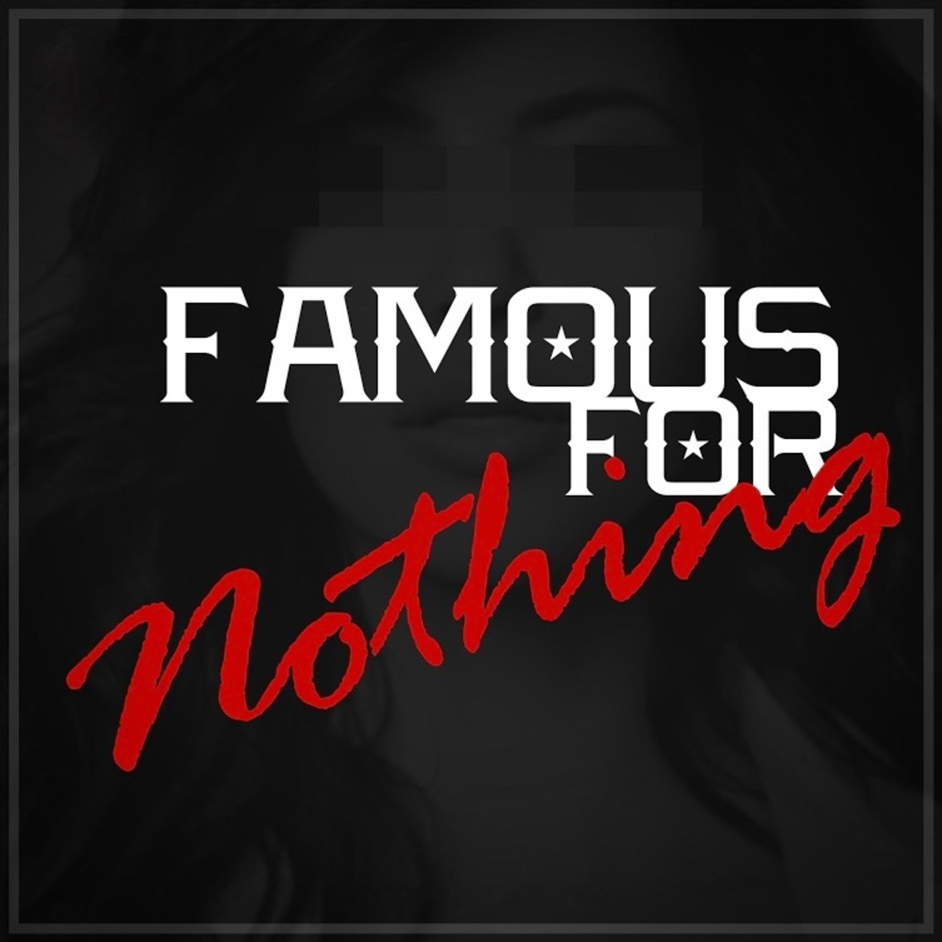 Постер альбома Famous for Nothing