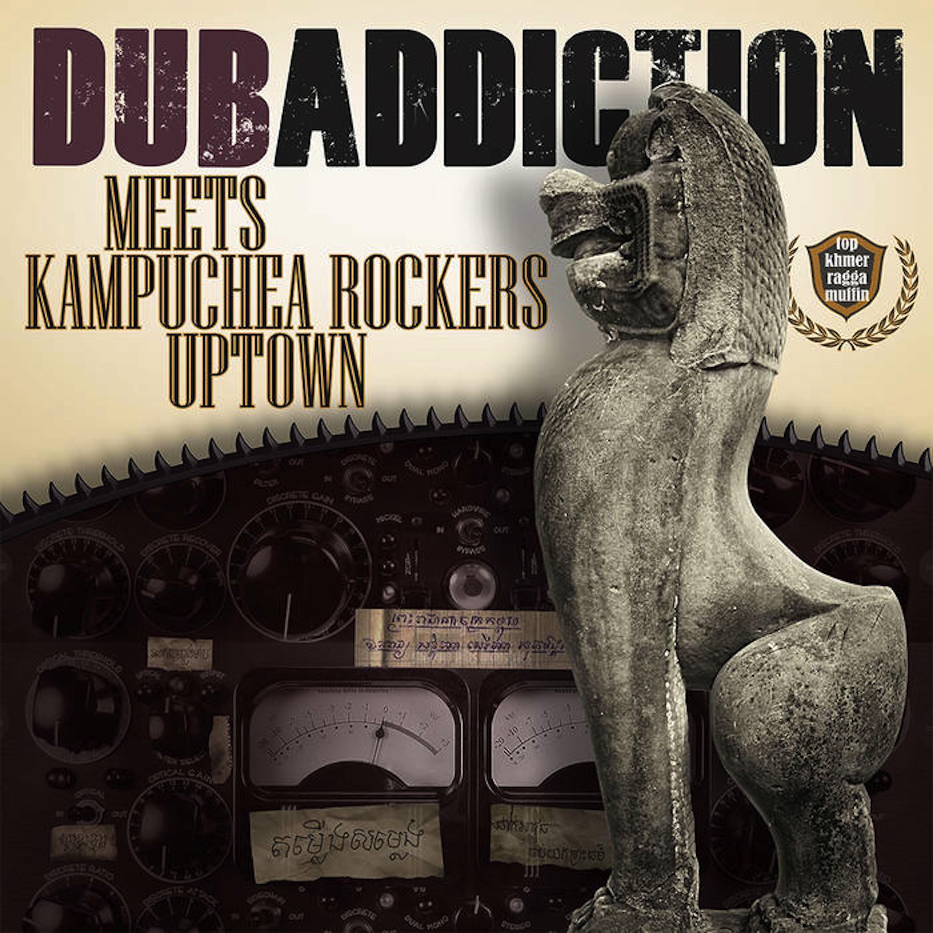 Постер альбома Dub Addiction Meets Khmer Rockers Uptown