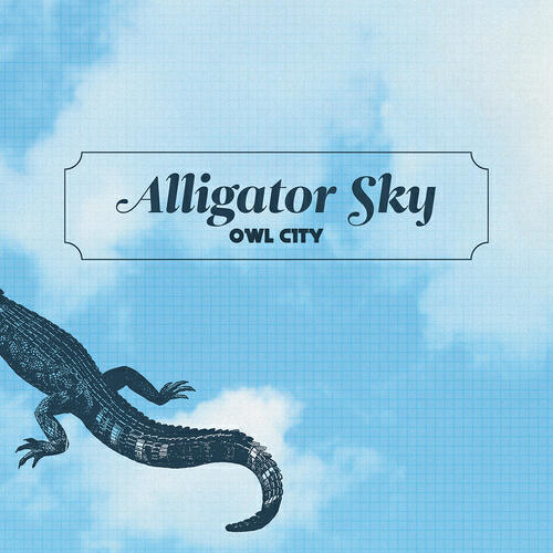 Owl City - Alligator Sky (Album Version)
