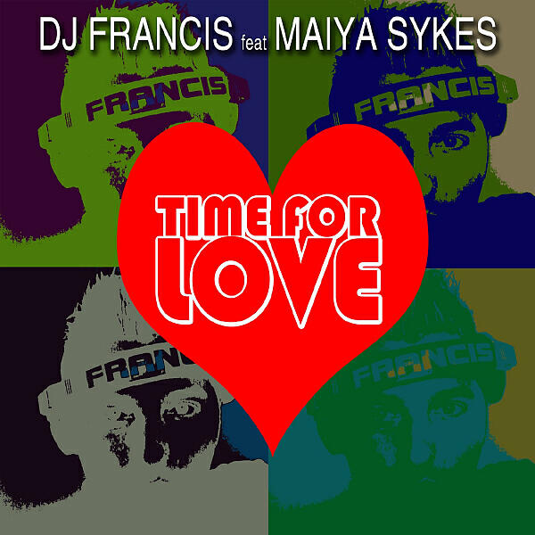 DJ Francis - Time For Love (feat. Maiya Sykes) (Radio Edit)