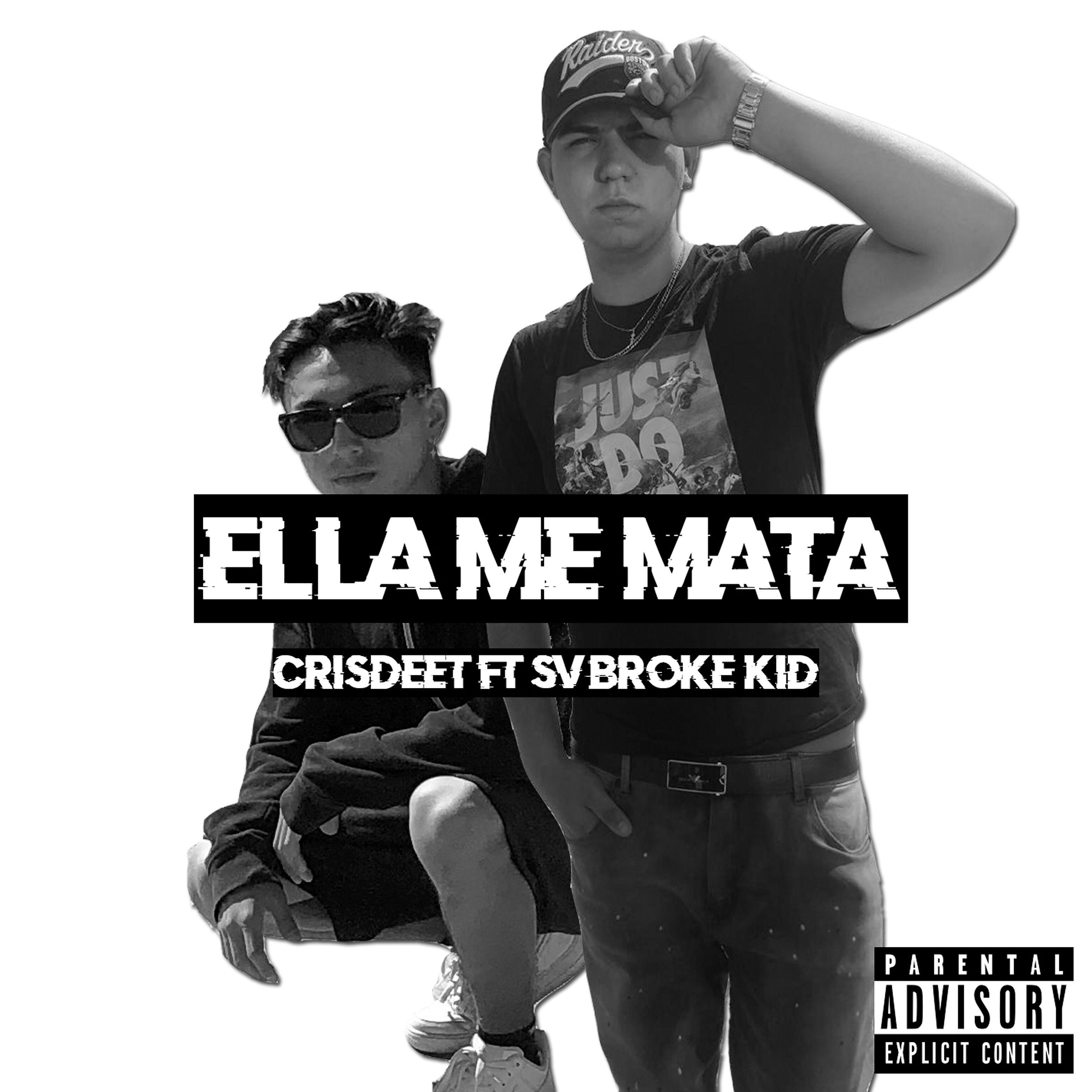 CrisDeet - Ella Me Mata (feat. Sv Broke Kid)