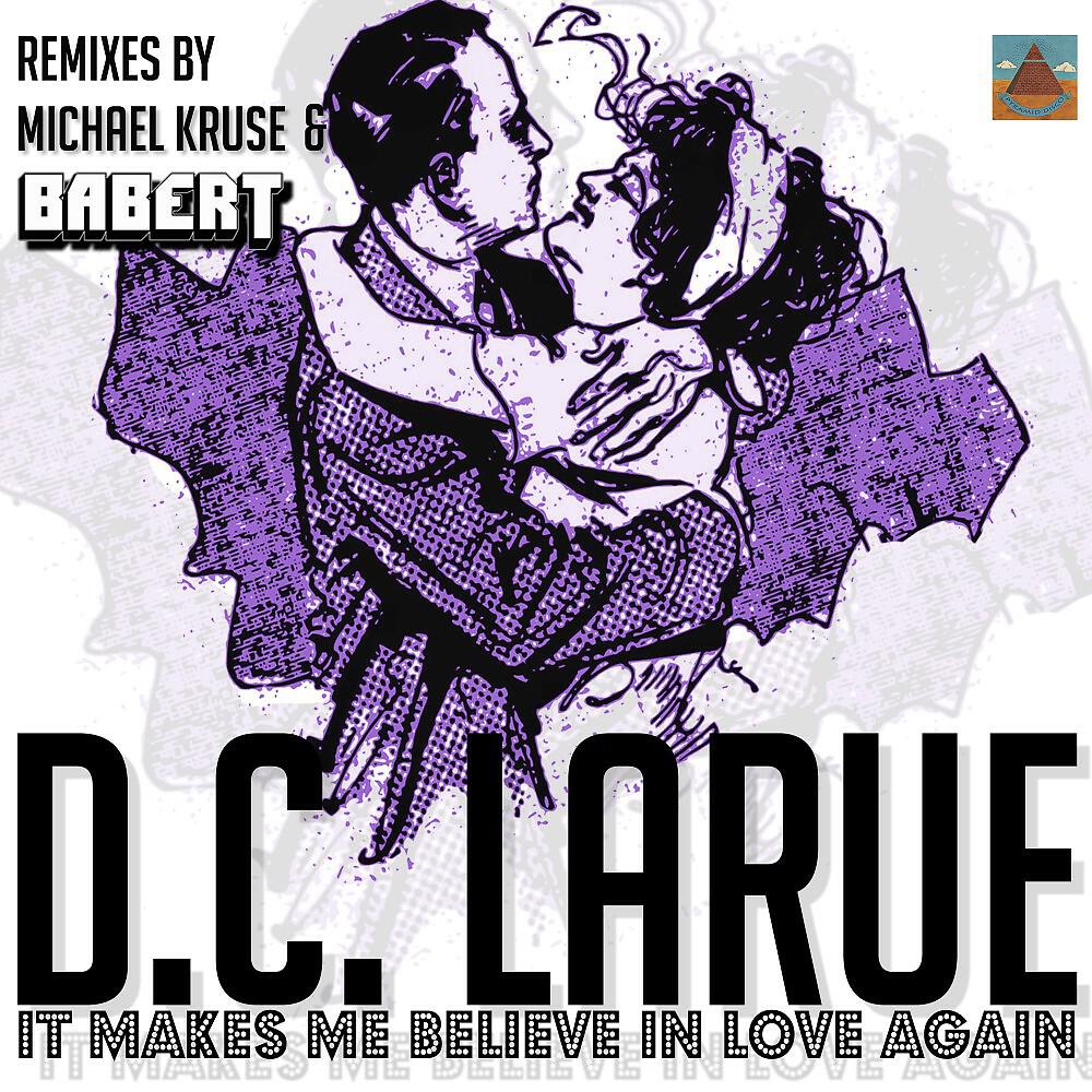 D.C. LaRue - It Makes Me Believe in Love Again (Babert's Ecstacy Remix)
