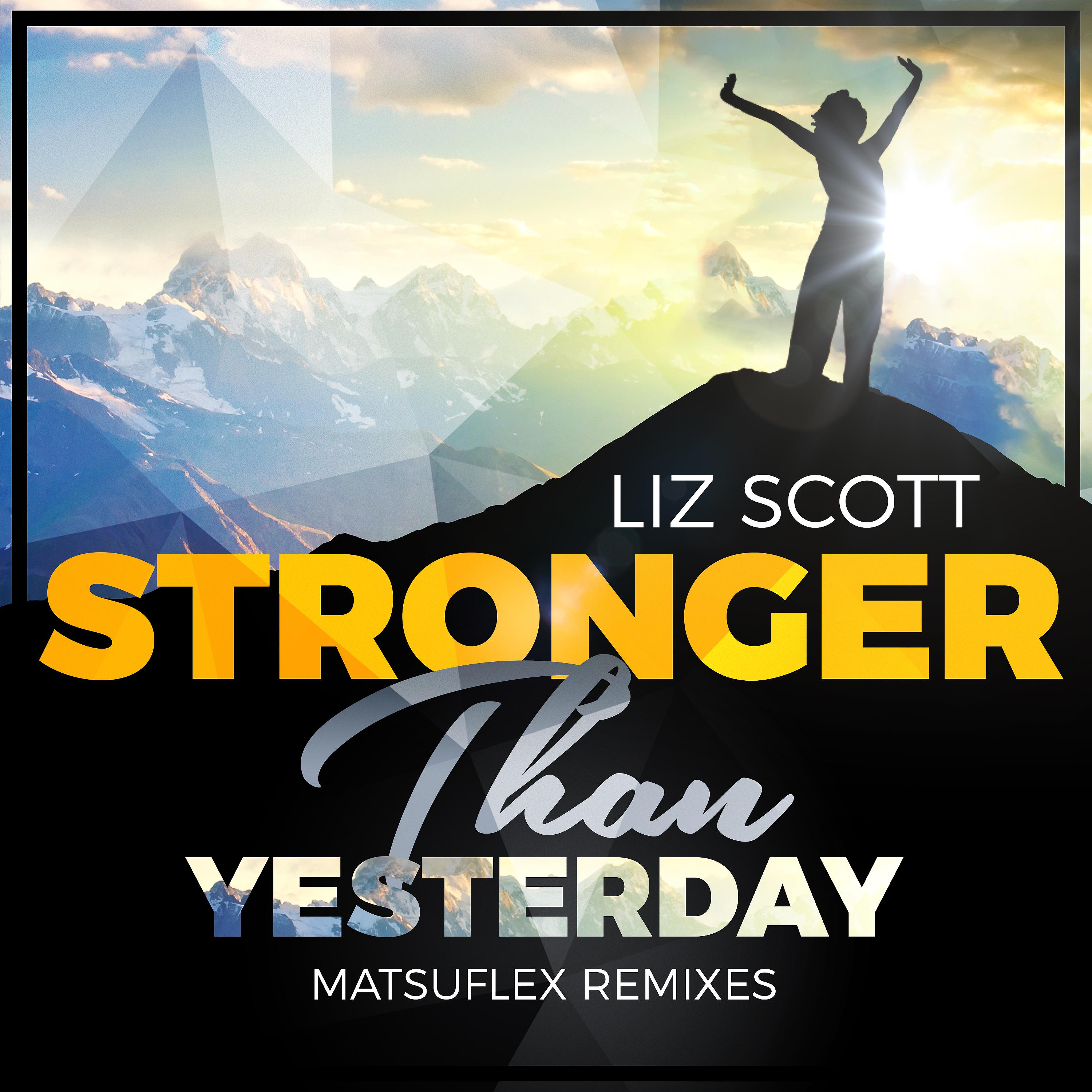 Постер альбома Stronger Than Yesterday (Matsuflex Remixes)