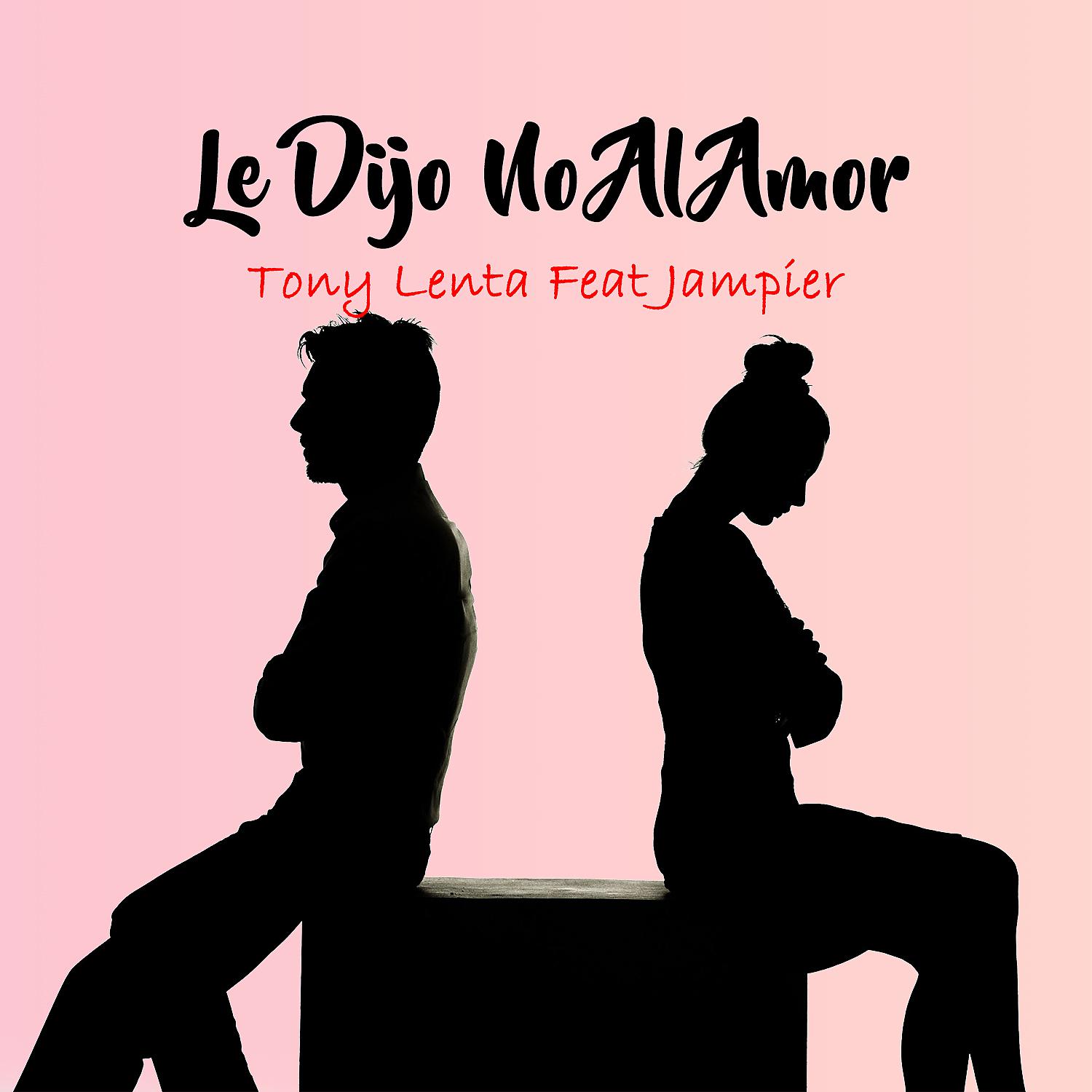 Постер альбома Le Dijo No al Amor (feat. Jampier)