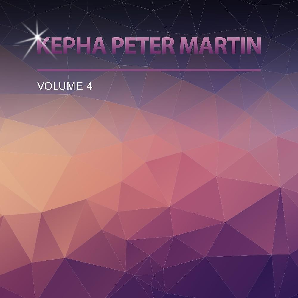 Постер альбома Kepha Peter Martin, Vol. 4