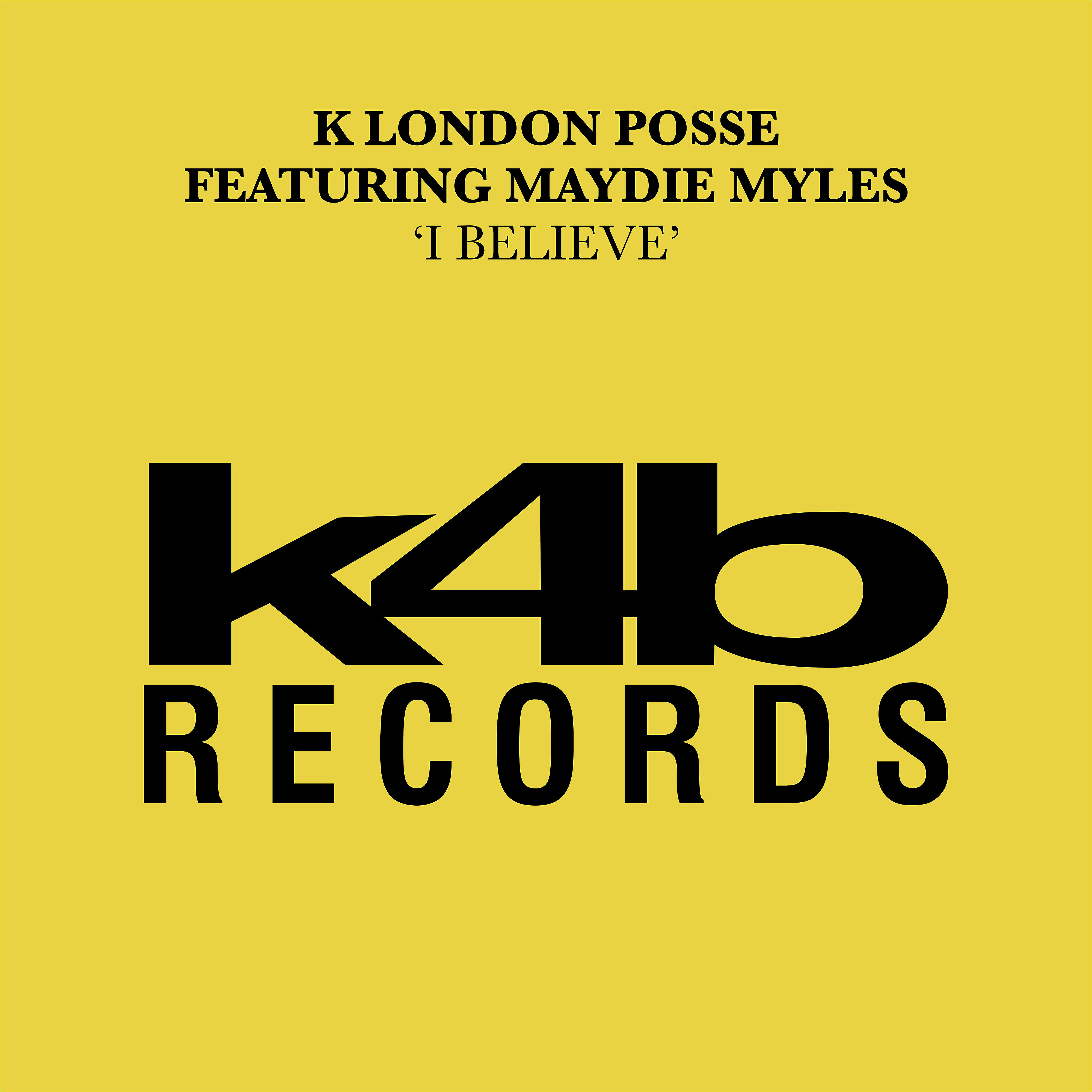 K London Posse - I Believe (feat. Maydie Myles) [Big Bass Dub]