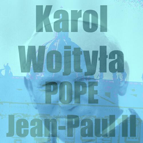 Karol Wojtyla - Pope Jean-Paul II