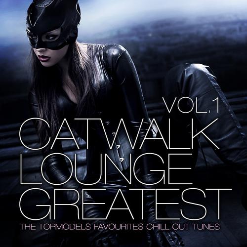 Постер альбома Catwalk Lounge Greatest, Vol.1