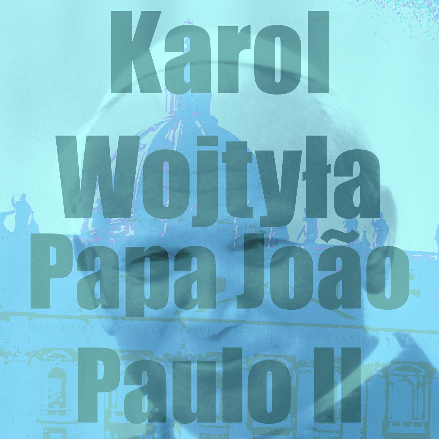 Karol Wojtyla - Papa João Paulo II