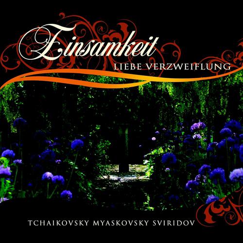 Постер альбома Tchaikovsky, Myaskovsky, Sviridov : Einsamkeit, Liebe, Verzweiflung