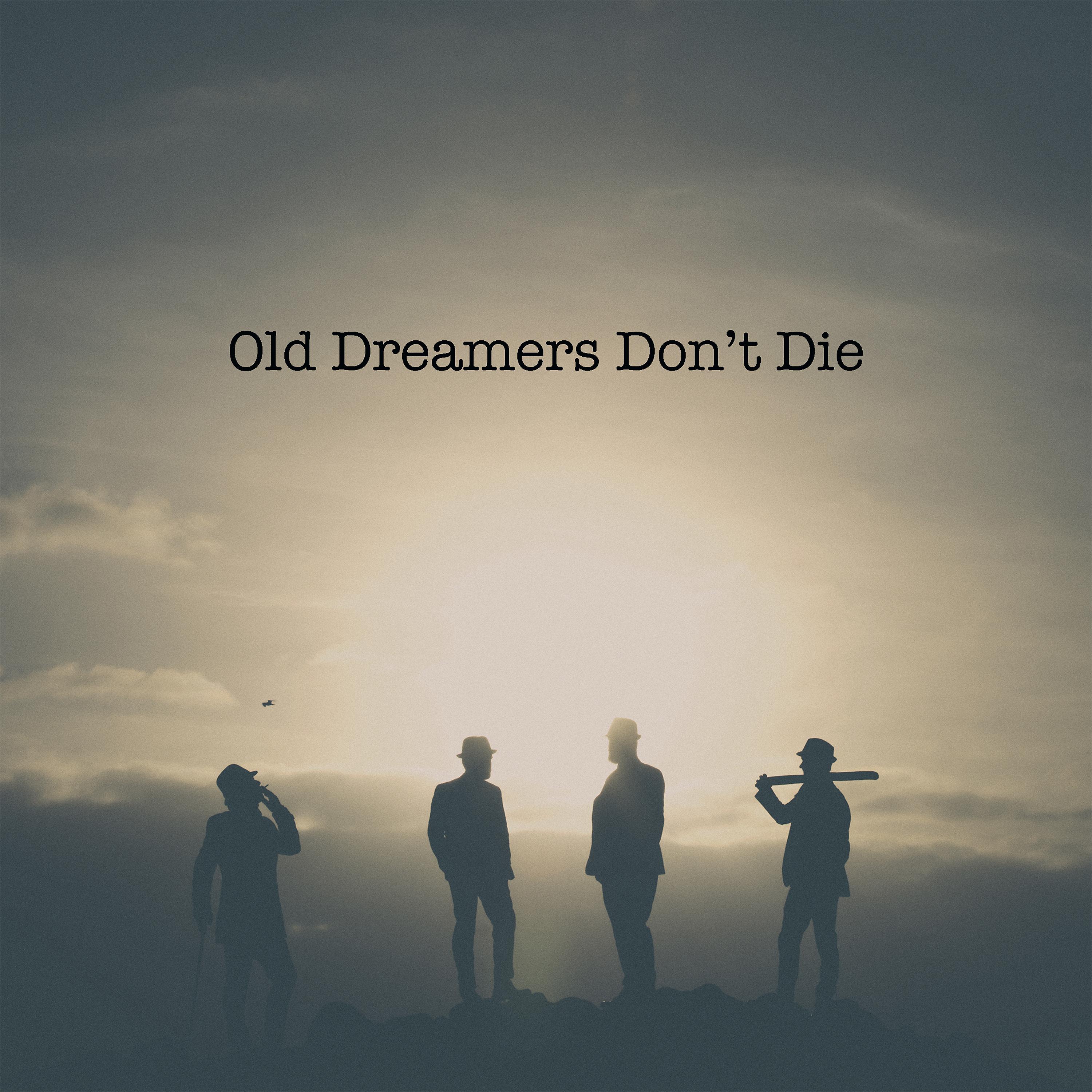 Постер альбома Old Dreamers Don't Die