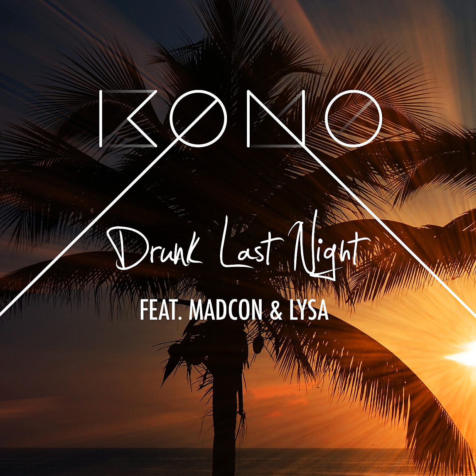 KONO - Drunk Last Night (feat. LYSA & Madcon)