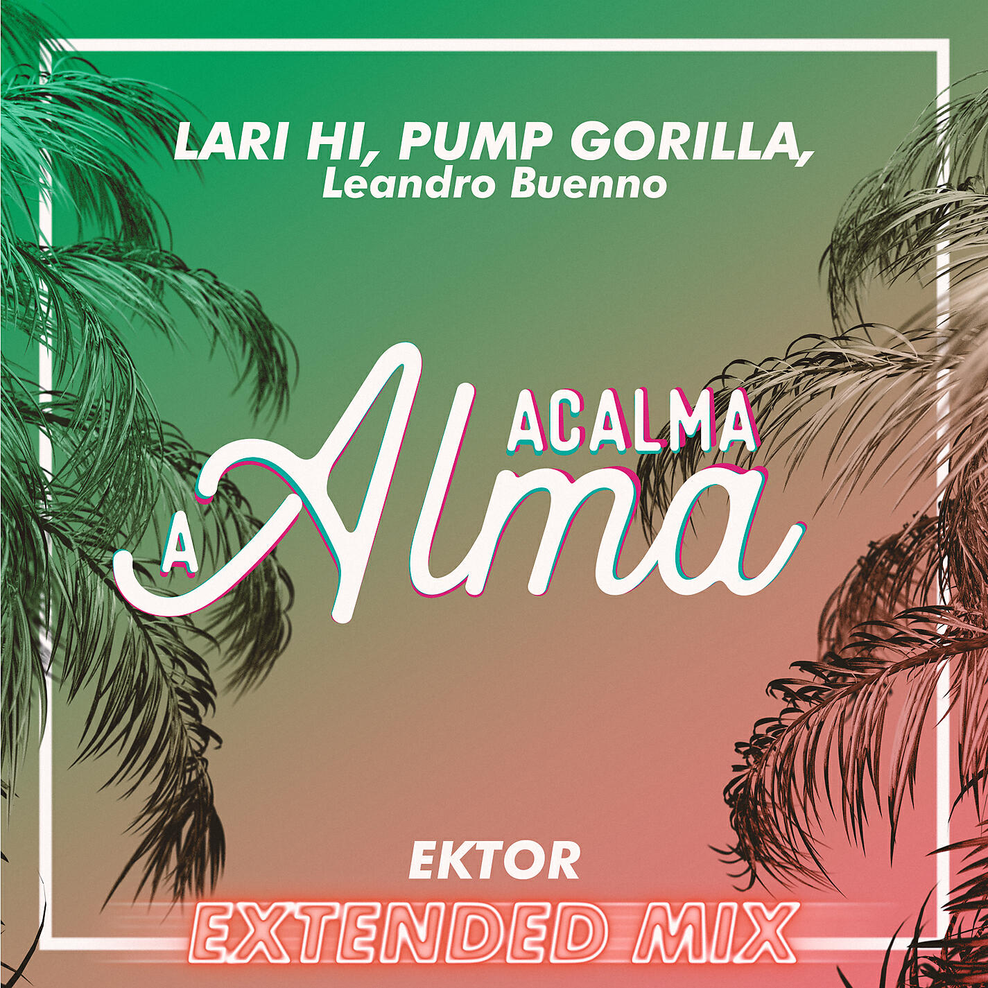 Lari Hi - Acalma a alma (Participação especial de Leandro Buenno) [Ektor Extended Mix]